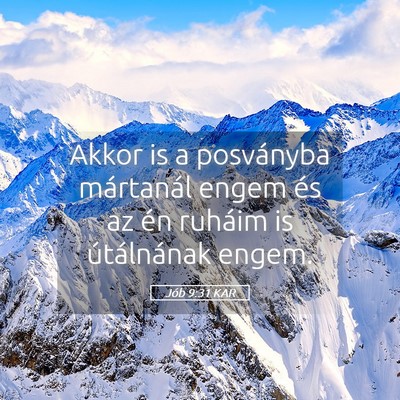 Picture 05 - Jób 9:31 KAR - Akkor is a posványba mártanál engem és az én - Bible Verse Picture