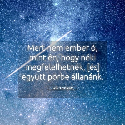 Picture 05 - Jób 9:32 KAR - Mert nem ember õ, mint én, hogy néki - Bible Verse Picture