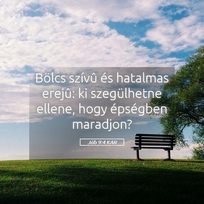 Picture 05 - Jób 9:4 KAR - Bölcs szívû és hatalmas erejû: ki - Bible Verse Picture