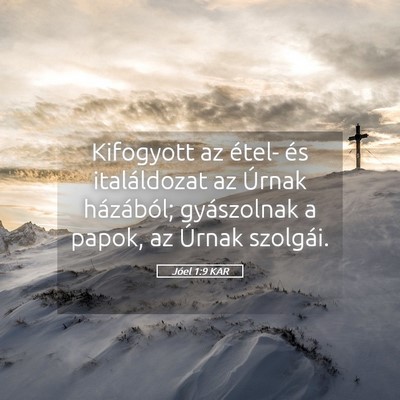 Picture 05 - Jóel 1:9 KAR - Kifogyott az étel- és italáldozat az Úrnak - Bible Verse Picture