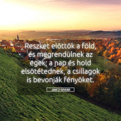 Picture 05 - Jóel 2:10 KAR - Reszket elõttök a föld, és megrendülnek az - Bible Verse Picture