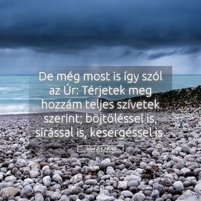 Picture 05 - Jóel 2:12 KAR - De még most is így szól az Úr: Térjetek meg - Bible Verse Picture