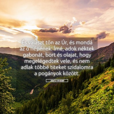 Picture 05 - Jóel 2:19 KAR - És választ tõn az Úr, és mondá az õ - Bible Verse Picture