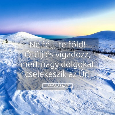 Picture 05 - Jóel 2:21 KAR - Ne félj, te föld! Örülj és vígadozz, mert - Bible Verse Picture