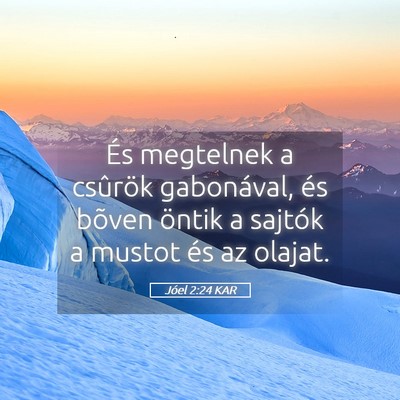 Picture 05 - Jóel 2:24 KAR - És megtelnek a csûrök gabonával, és bõven - Bible Verse Picture