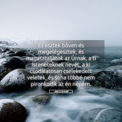 Picture 05 - Jóel 2:26 KAR - És esztek bõven és megelégesztek, és - Bible Verse Picture
