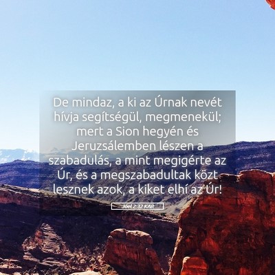 Picture 05 - Jóel 2:32 KAR - De mindaz, a ki az Úrnak nevét hívja - Bible Verse Picture
