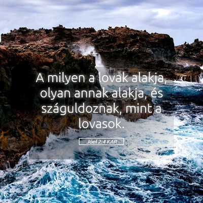 Picture 05 - Jóel 2:4 KAR - A milyen a lovak alakja, olyan annak alakja, és - Bible Verse Picture