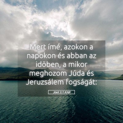 Picture 05 - Jóel 3:1 KAR - Mert ímé, azokon a napokon és abban az - Bible Verse Picture