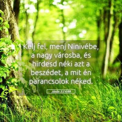 Picture 05 - Jónás 3:2 KAR - Kelj fel, menj Ninivébe, a nagy városba, és - Bible Verse Picture