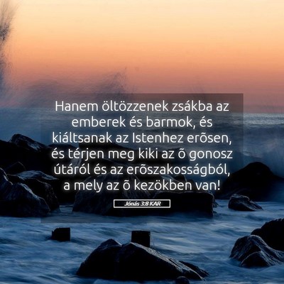 Picture 05 - Jónás 3:8 KAR - Hanem öltözzenek zsákba az emberek és barmok, - Bible Verse Picture