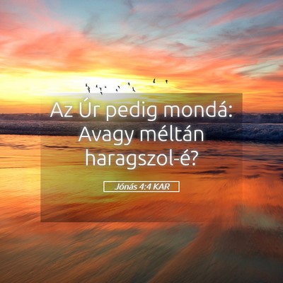 Picture 05 - Jónás 4:4 KAR - Az Úr pedig mondá: Avagy méltán - Bible Verse Picture