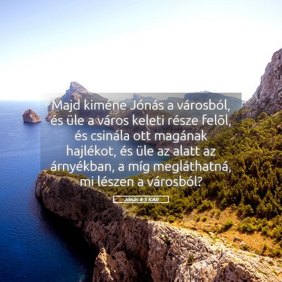 Picture 05 - Jónás 4:5 KAR - Majd kiméne Jónás a városból, és üle a - Bible Verse Picture