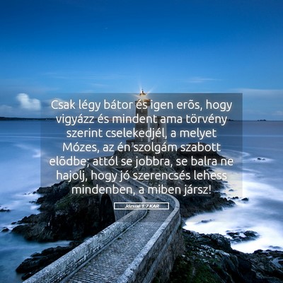 Picture 05 - Józsué 1:7 KAR - Csak légy bátor és igen erõs, hogy vigyázz - Bible Verse Picture