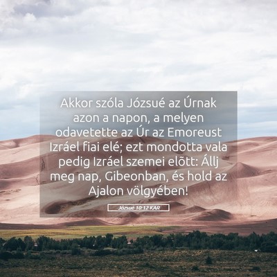 Picture 05 - Józsué 10:12 KAR - Akkor szóla Józsué az Úrnak azon a napon, a - Bible Verse Picture