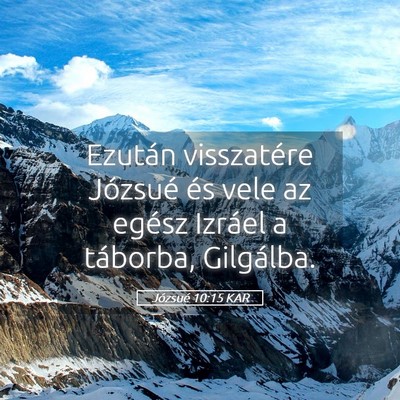 Picture 05 - Józsué 10:15 KAR - Ezután visszatére Józsué és vele az egész - Bible Verse Picture