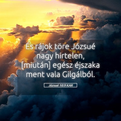 Picture 05 - Józsué 10:9 KAR - És rájok töre Józsué nagy hirtelen, - Bible Verse Picture
