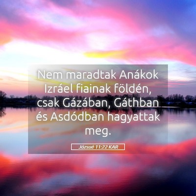 Picture 05 - Józsué 11:22 KAR - Nem maradtak Anákok Izráel fiainak földén, - Bible Verse Picture