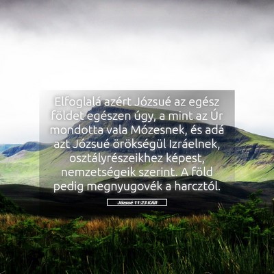 Picture 05 - Józsué 11:23 KAR - Elfoglalá azért Józsué az egész földet - Bible Verse Picture