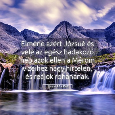 Picture 05 - Józsué 11:7 KAR - Elméne azért Józsué és vele az egész - Bible Verse Picture