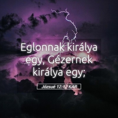 Picture 05 - Józsué 12:12 KAR - Eglonnak királya egy, Gézernek királya - Bible Verse Picture