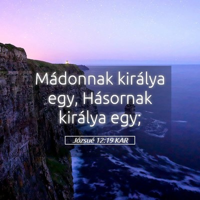 Picture 05 - Józsué 12:19 KAR - Mádonnak királya egy, Hásornak királya - Bible Verse Picture