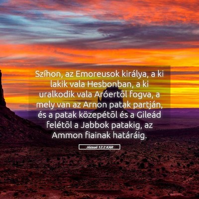 Picture 05 - Józsué 12:2 KAR - Szíhon, az Emoreusok királya, a ki lakik vala - Bible Verse Picture