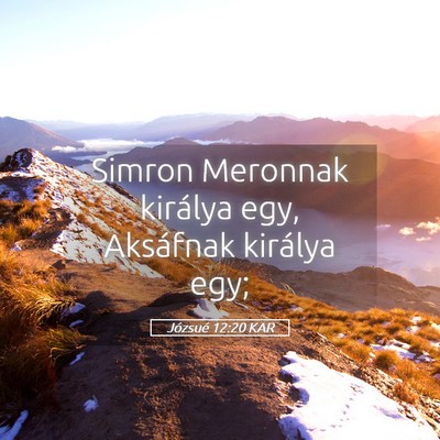 Picture 05 - Józsué 12:20 KAR - Simron Meronnak királya egy, Aksáfnak királya - Bible Verse Picture