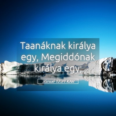 Picture 05 - Józsué 12:21 KAR - Taanáknak királya egy, Megiddónak királya - Bible Verse Picture