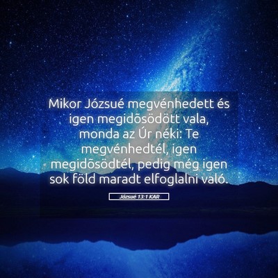 Picture 05 - Józsué 13:1 KAR - Mikor Józsué megvénhedett és igen - Bible Verse Picture