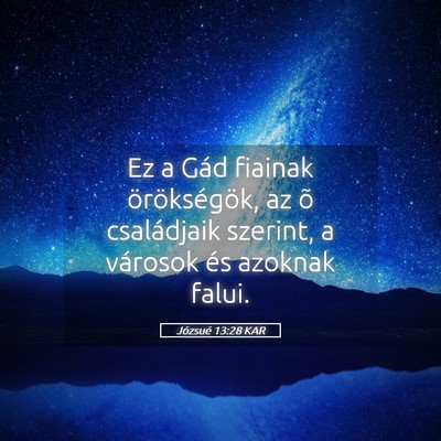 Picture 05 - Józsué 13:28 KAR - Ez a Gád fiainak örökségök, az õ - Bible Verse Picture