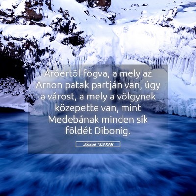 Picture 05 - Józsué 13:9 KAR - Aróertõl fogva, a mely az Arnon patak partján - Bible Verse Picture