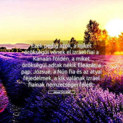 Picture 05 - Józsué 14:1 KAR - Ezek pedig azok, a miket örökségül võnek el - Bible Verse Picture
