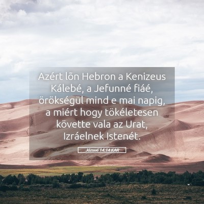Picture 05 - Józsué 14:14 KAR - Azért lõn Hebron a Kenizeus Kálebé, a - Bible Verse Picture