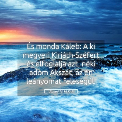 Picture 05 - Józsué 15:16 KAR - És monda Káleb: A ki megveri Kirjáth-Széfert - Bible Verse Picture