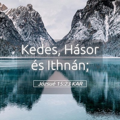 Picture 05 - Józsué 15:23 KAR - Kedes, Hásor és - Bible Verse Picture