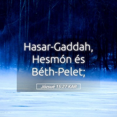 Picture 05 - Józsué 15:27 KAR - Hasar-Gaddah, Hesmón és - Bible Verse Picture
