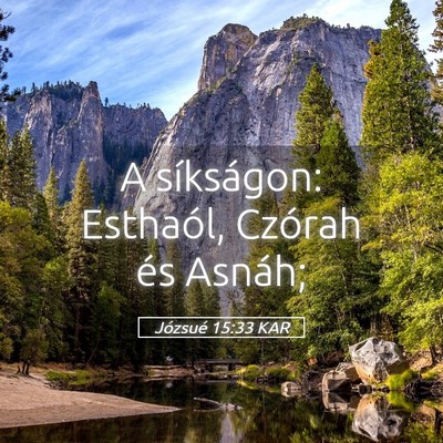 Picture 05 - Józsué 15:33 KAR - A síkságon: Esthaól, Czórah és - Bible Verse Picture