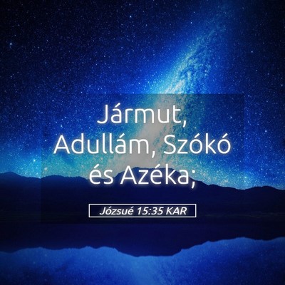 Picture 05 - Józsué 15:35 KAR - Jármut, Adullám, Szókó és - Bible Verse Picture
