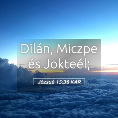 Picture 05 - Józsué 15:38 KAR - Dilán, Miczpe és - Bible Verse Picture