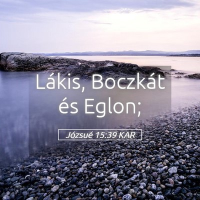 Picture 05 - Józsué 15:39 KAR - Lákis, Boczkát és - Bible Verse Picture