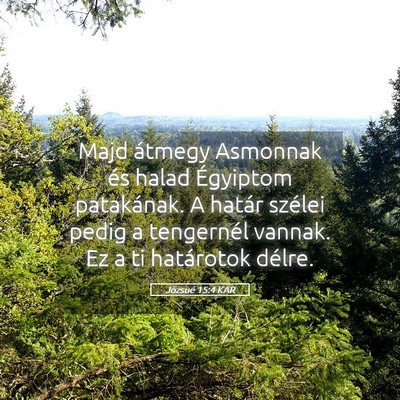 Picture 05 - Józsué 15:4 KAR - Majd átmegy Asmonnak és halad Égyiptom - Bible Verse Picture