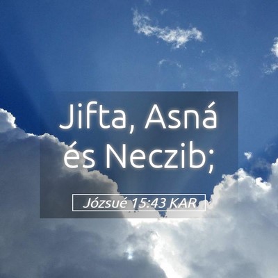 Picture 05 - Józsué 15:43 KAR - Jifta, Asná és - Bible Verse Picture