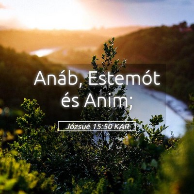 Picture 05 - Józsué 15:50 KAR - Anáb, Estemót és - Bible Verse Picture