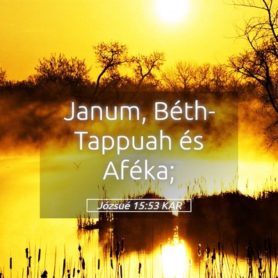 Picture 05 - Józsué 15:53 KAR - Janum, Béth-Tappuah és - Bible Verse Picture