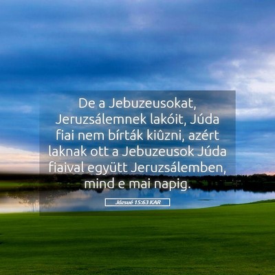 Picture 05 - Józsué 15:63 KAR - De a Jebuzeusokat, Jeruzsálemnek lakóit, Júda - Bible Verse Picture