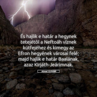 Picture 05 - Józsué 15:9 KAR - És hajlik e határ a hegynek tetejétõl a - Bible Verse Picture