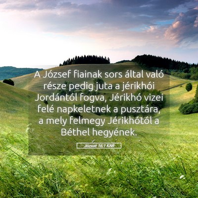 Picture 05 - Józsué 16:1 KAR - A József fiainak sors által való része pedig - Bible Verse Picture