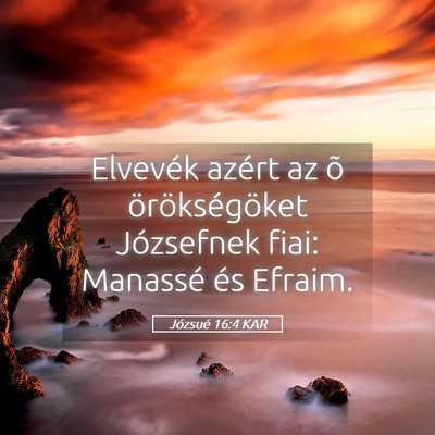 Picture 05 - Józsué 16:4 KAR - Elvevék azért az õ örökségöket Józsefnek - Bible Verse Picture