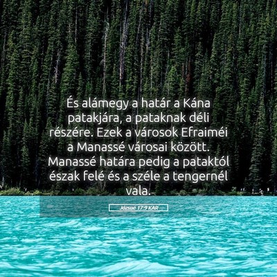 Picture 05 - Józsué 17:9 KAR - És alámegy a határ a Kána patakjára, a - Bible Verse Picture